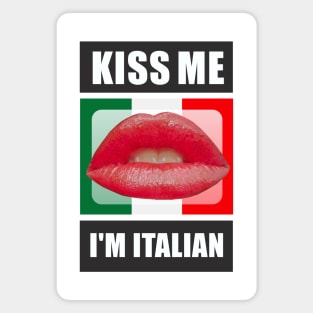 Kiss Me I'm Italian Magnet